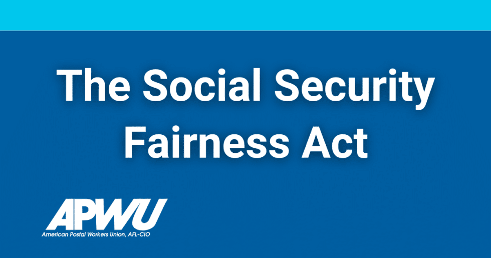 APWU The Social Security Fairness Act 21st Century Postal Worker